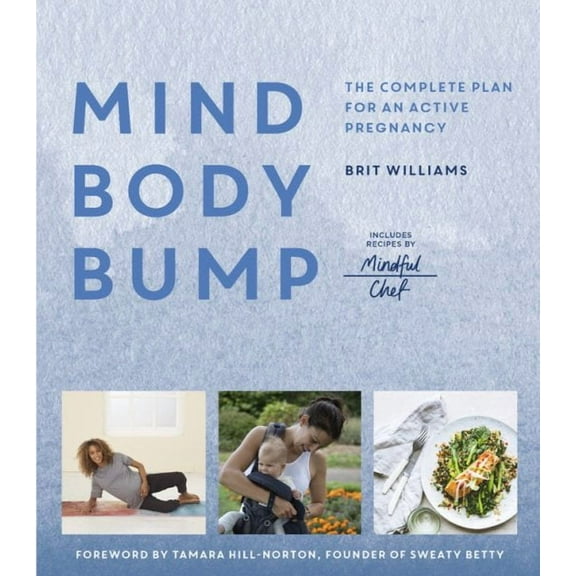 Mind, Body, Bump : The complete plan for an active pregnancy - Includes Recipes by Mindful Chef (Paperback)