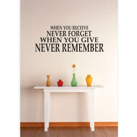 Wall Decal Decorating Ideas Holy Writ Scriptures Word Of God Testament When You Receive Never Forget When You Give Never Remember Sticker - Size: 18 Inches X 36 Inches