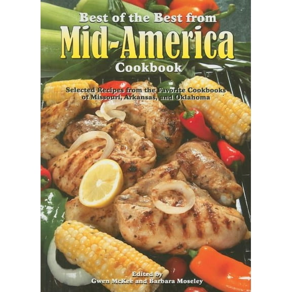 Best of the Best from Mid-America Cookbook: Selected Recipes from the Favorite Cookbooks of Missouri (Paperback) by Gwen McKee, Barbara Moseley