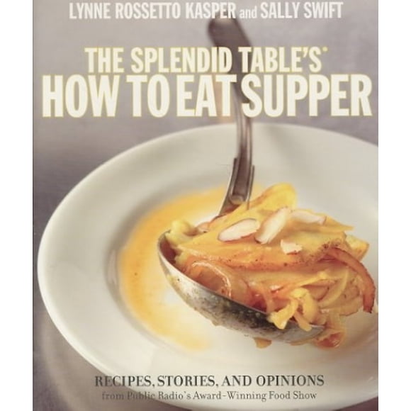 The Splendid Table, Comment Manger Souper : Recettes, Histoires et Opinions de la Radio Publique Émission Alimentaire Primée