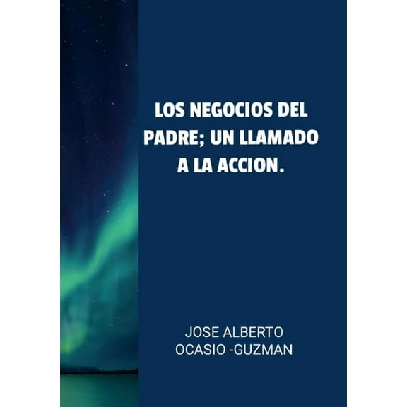 "Los Negocios del Padre: un llamado a la acción", (Paperback)