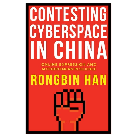 Contesting Cyberspace in China: Online Expression and Authoritarian Resilience, (Paperback)