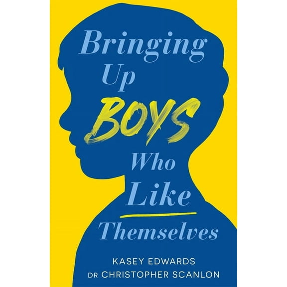 Bringing Up Boys Who Like Themselves, (Paperback)