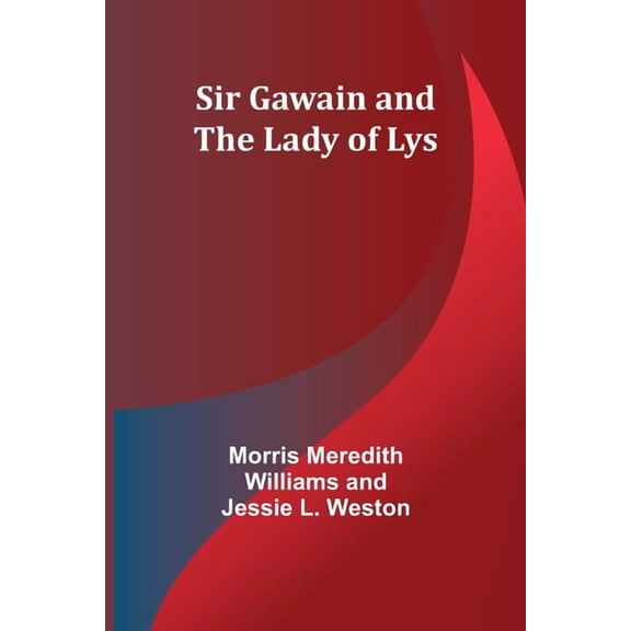 Sir Gawain and the Lady of Lys, (Paperback)