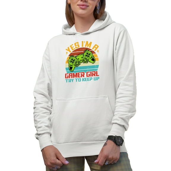 Yes, I'm a Gamer Girl, Try to Keep Up, Video Gaming Enthusiast Women, White Hooded Sweatshirt or Hoodie, Small