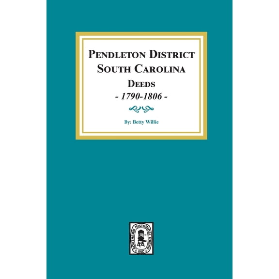 Pendleton District, South Carolina Deeds, 1790-1806. (Paperback)