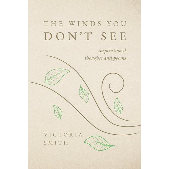 The Winds You Don't See: Inspirational thoughts and poems, (Paperback)