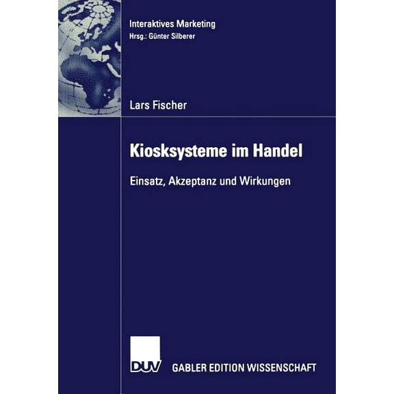 Interaktives Marketing Kiosksysteme Im Handel: Einsatz, Akzeptanz Und Wirkungen, (Paperback)