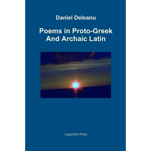Poems in Proto-Greek and Archaic Latin, (Paperback)