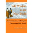 thumbnail image 1 of Pre-Owned Old Wisdom in the New World: Americanization in Two Immigrant Theravada Buddhist Temples (Paperback) 1572330635 9781572330634, 1 of 2