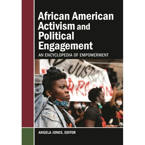 African American Activism and Political Engagement: An Encyclopedia of Empowerment (Hardcover)