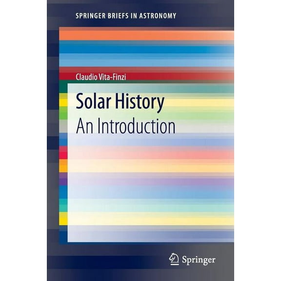 Springerbriefs in Astronomy Solar History: An Introduction, Book 0, (Paperback)