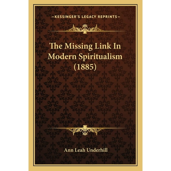 The Missing Link In Modern Spiritualism (1885), (Paperback)