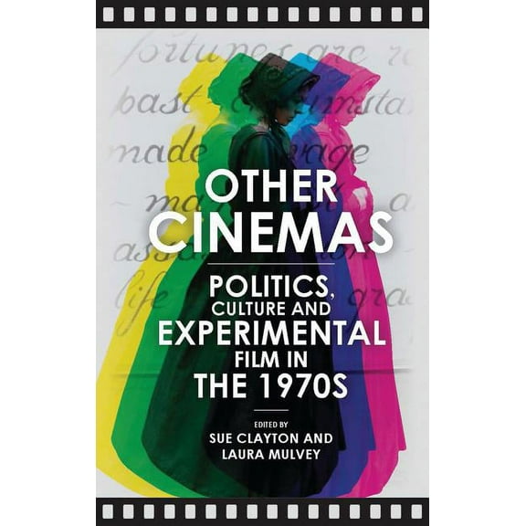Other Cinemas: Politics, Culture and Experimental Film in the 1970s, (Hardcover)