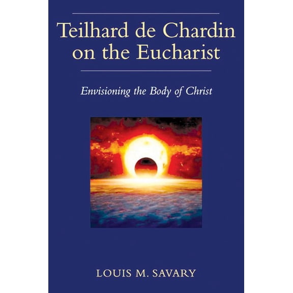 Teilhard de Chardin on the Eucharist, (Paperback)