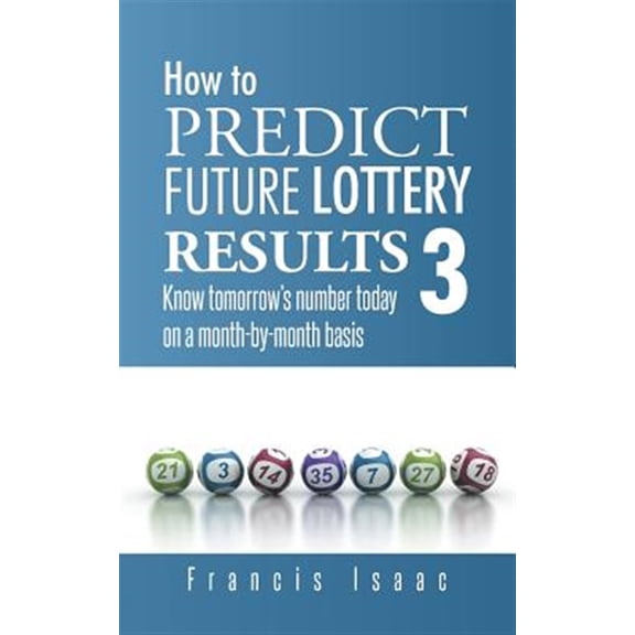 Pre-Owned How to Predict Future Lottery Results Book 3: Know Tomorrow's Number Today on a Month-By-Month Basis (Paperback)