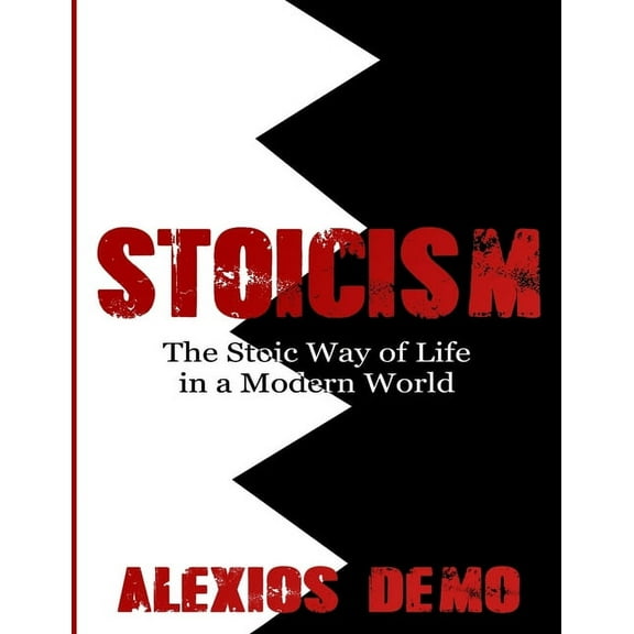 Stoicism: The Stoic Way of Life in a Modern World, (Paperback)