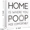 thumbnail image 2 of Zomyto 5"x5" Funny Bathroom Wood Sign Home is where You Poop Moe Comfortably Wood Block Sign, 2 of 6