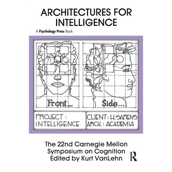 Carnegie Mellon Symposia on Cognition Architectures for Intelligence: The 22nd Carnegie Mellon Symposium on Cognition, (Paperback)