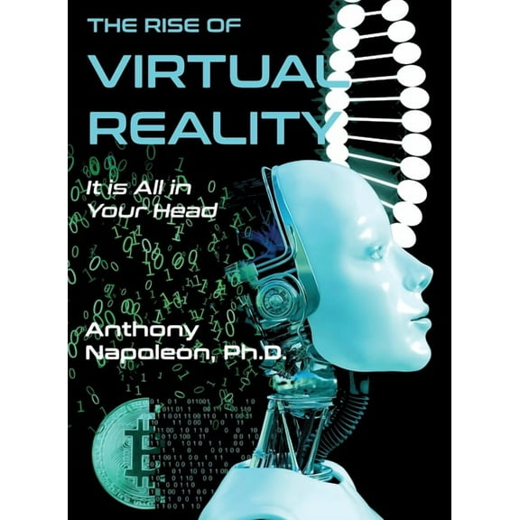 The Rise of Virtual Reality: The Rise of Virtual Reality: It is All in Your Head, (Hardcover)