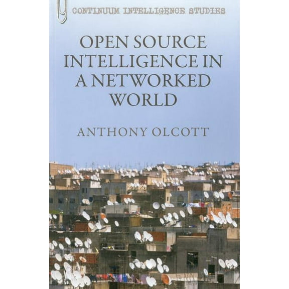 Continuum Intelligence Studies Open Source Intelligence in a Networked World, Book 7, (Paperback)