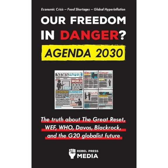 Anonymous Document Leaks Our Future in Danger? Agenda 2030: The truth about The Great Reset, WEF, WHO, Davos, Blackrock, and the G20 globalist fu, (Paperback)