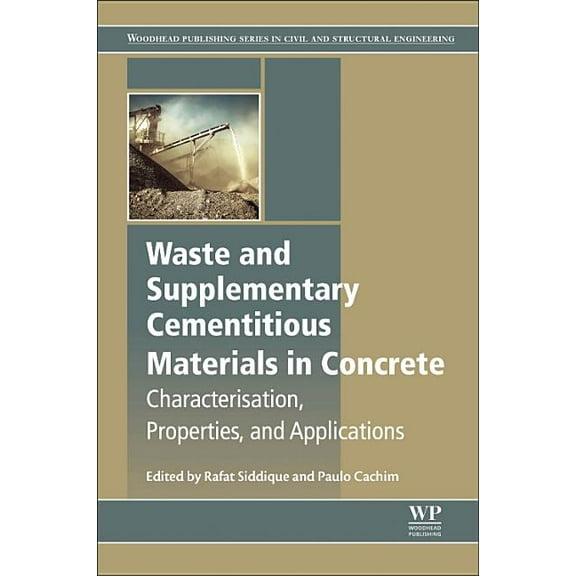 Woodhead Publishing Civil and Structural Waste and Supplementary Cementitious Materials in Concrete: Characterisation, Properties and Applications, (Paperback)
