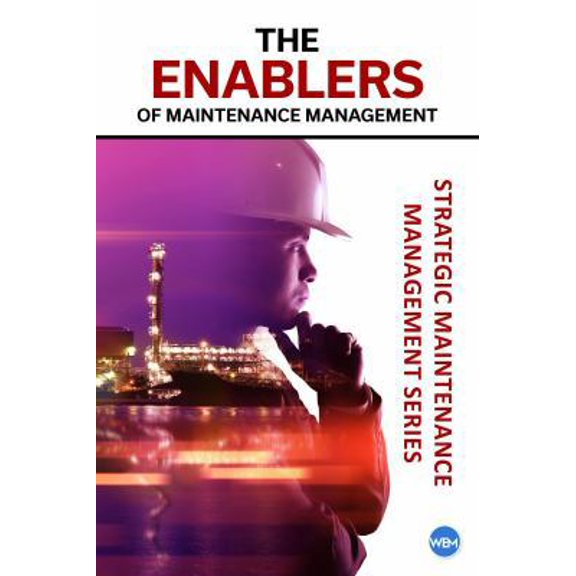 Pre-Owned The Enablers of Maintenance Management (Paperback) 1941872956 9781941872956