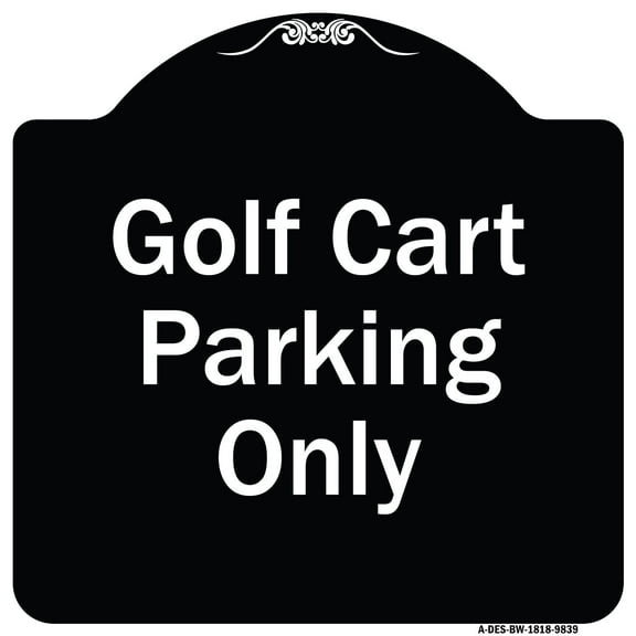 SignMission A-DES-BW-1818-9839 18 x 18 in. Designer Series Sign - Golf Cart Parking Only, Black & White