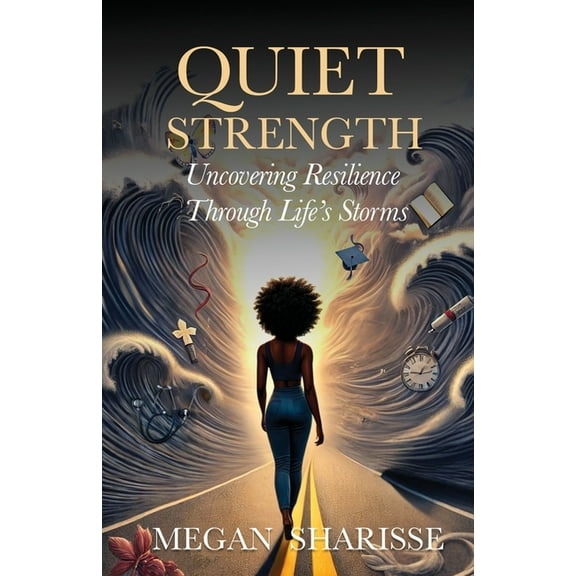 Quiet Strength: Uncovering Resilience Through Life's Storms, (Paperback)