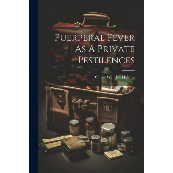 Puerperal Fever As A Private Pestilences (Paperback)