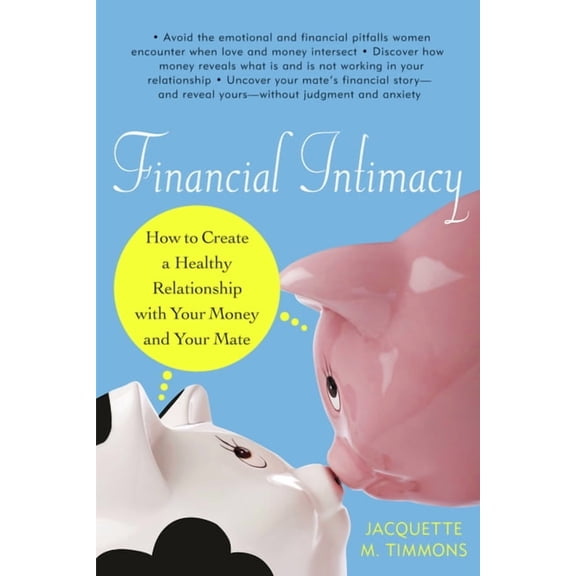 Financial Intimacy: How to Create a Healthy Relationship with Your Money and Your Mate, (Paperback)