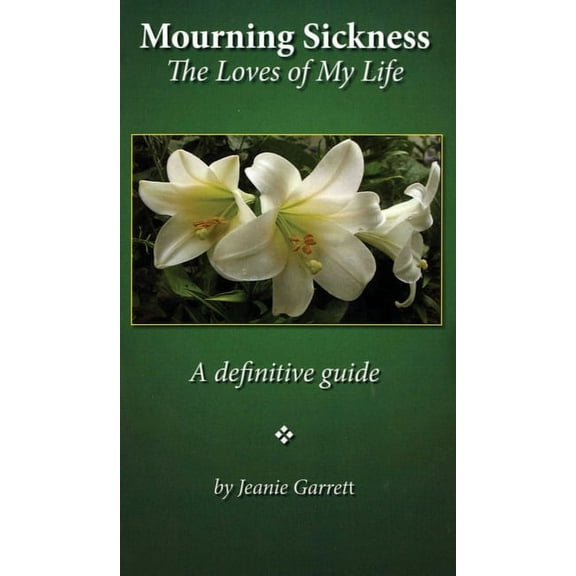 Mourning Sickness: The Loves of My Life: A definitive guide (Hardcover)