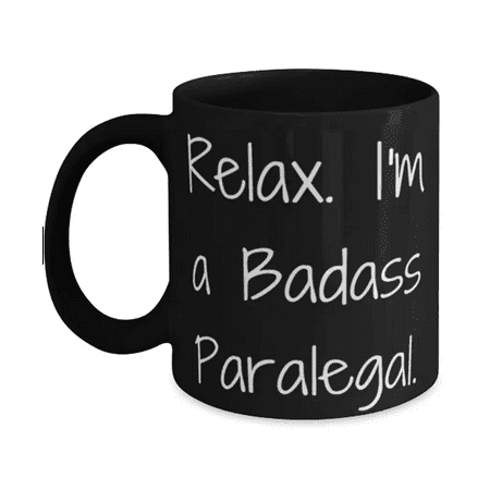 

Unique Paralegal Relax. I m a Badass Paralegal Brilliant Graduation 15oz Mug For Colleagues