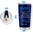 thumbnail image 3 of Daughter Gift from Mom, to My Daughter Tumbler, Mothers Day Birthday Christmas Gift for Daughter, Anniversary Wedding Gift, Stainless Steel Tumblers 20oz, 3 of 6