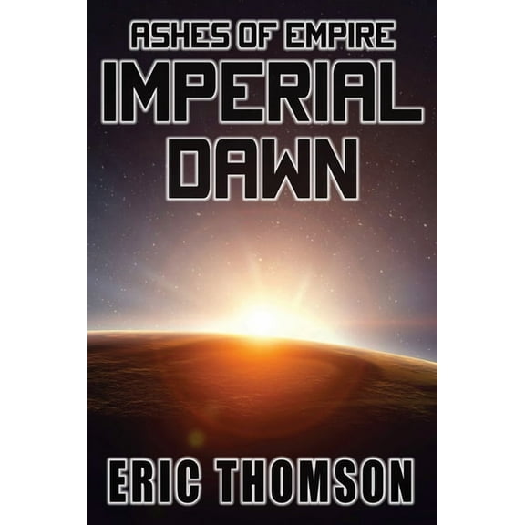 Ashes of Empire Imperial Dawn, Book 6, (Paperback)