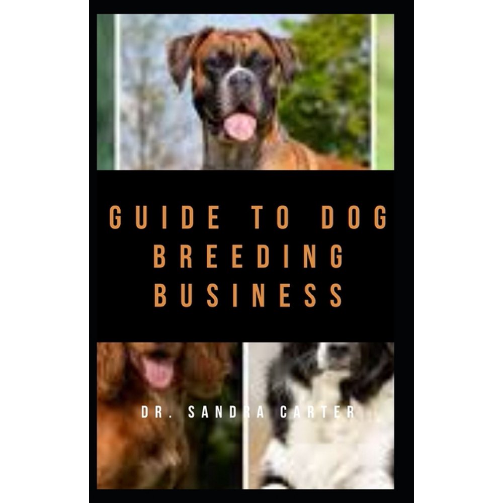 Guide to Dog Breeding Business It explains everything regarding dog
