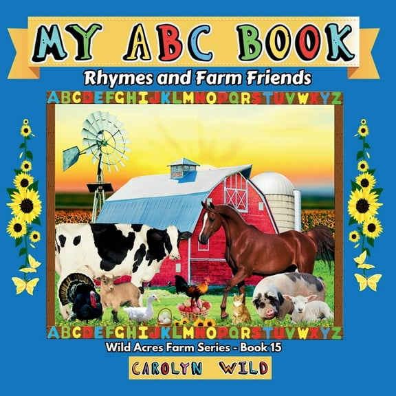 Wild Acres Farm My ABC Book: Rhymes and Farm Friends, Book 15, (Paperback)