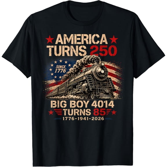 Big Boy 4014 Train America Turns 250 Years for Men T-Shirt Unisex S-5XL Hot Trending Shirt Birthday Gift