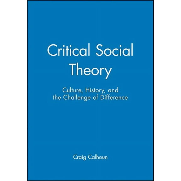 Twentieth Century Social Theory Critical Social Theory: Culture, History, and the Challenge of Difference, (Paperback)