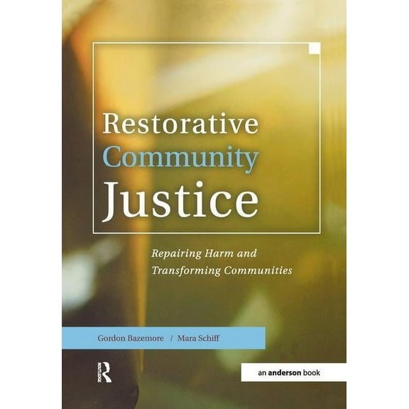 Restorative Community Justice: Repairing Harm and Transforming Communities, (Hardcover)