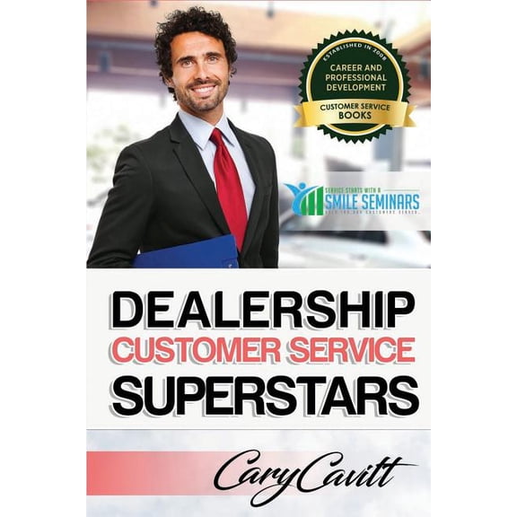 Dealership Customer Service Superstars: Six attitudes that bring out our best (Paperback)