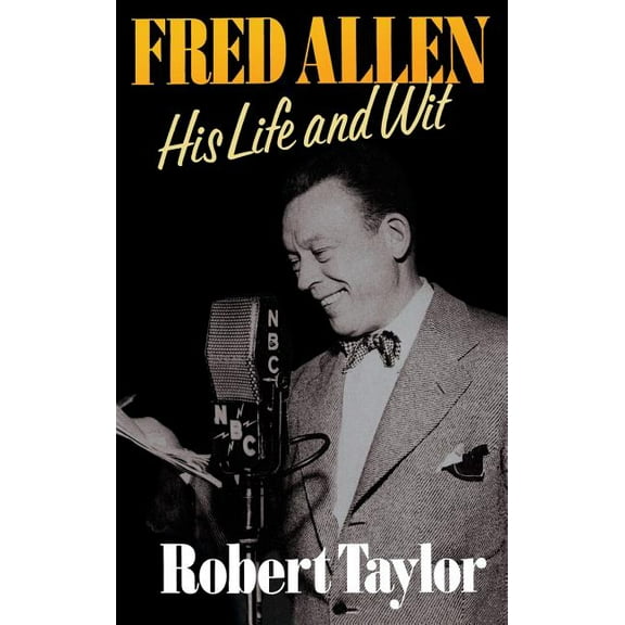 Fred Allen: His Life and Wit, (Hardcover)