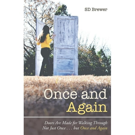 Walk Through Door Banner Once and Again : Doors Are Made for Walking Through Not Just Once . . . But Once and Again ()