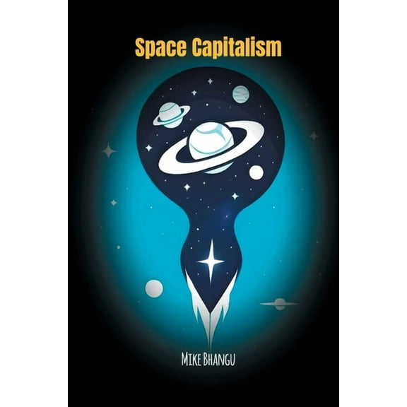 Space Capitalism: The Trillion-Dollar Race Beyond Earth, (Paperback)