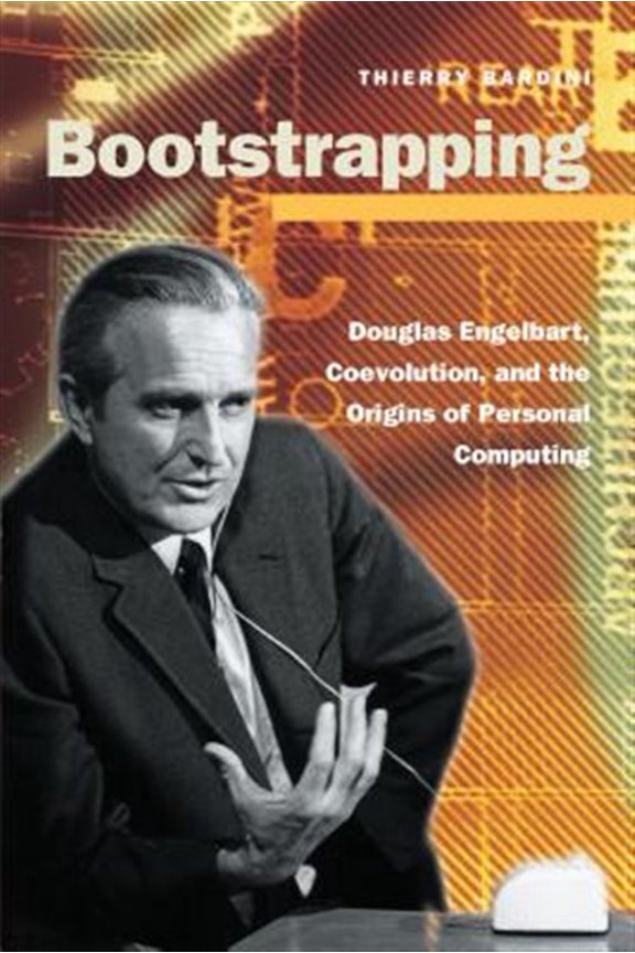 Pre-Owned Writing Science: Bootstrapping : Douglas Engelbart, Coevolution, and the Origins of Personal Computing (Hardcover)