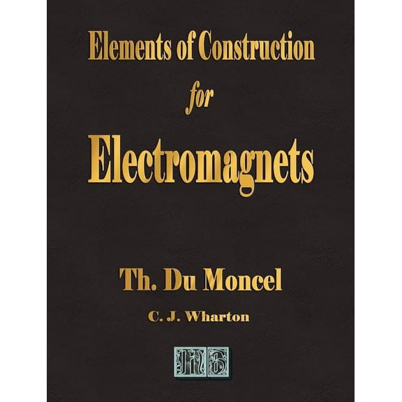Elements of Construction for Electromagnets (Paperback)
