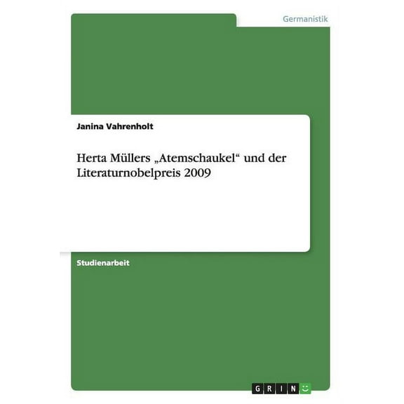 Herta M�llers "Atemschaukel und der Literaturnobelpreis 2009