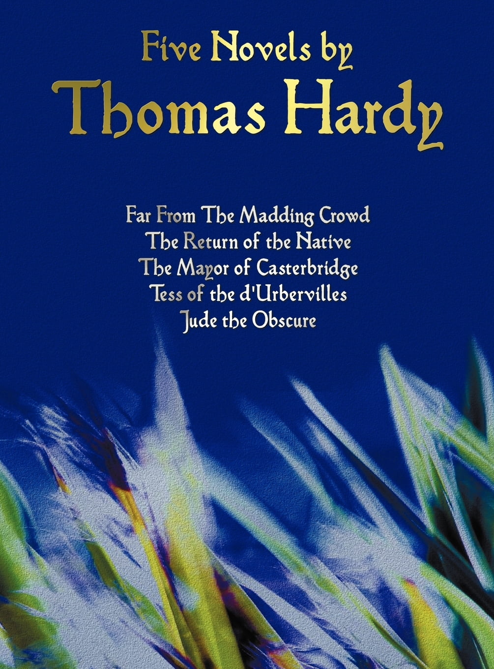 Five Novels By Thomas Hardy Far From The Madding Crowd The Return Of The Native The Mayor Of Casterbridge Tess Of The D Urbervilles Jude The Obs Hardcover Walmart Com Walmart Com