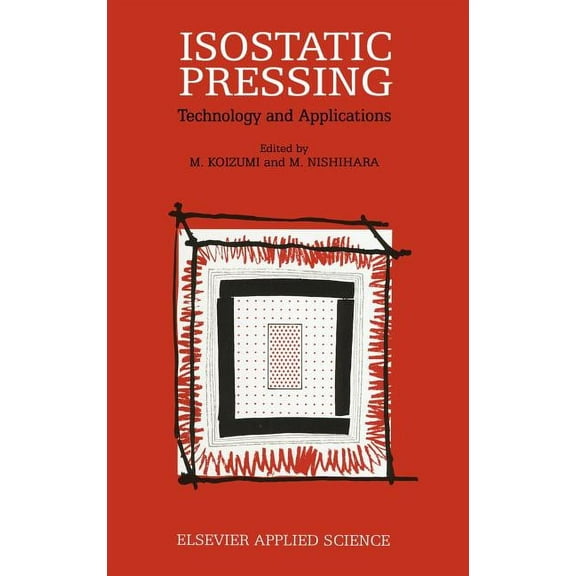 Isostatic Pressing: Technology and Applications, (Hardcover)
